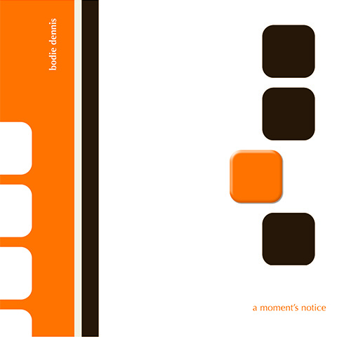 Bodie Dennis - 'A Moment's Notice'